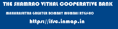 THE SHAMRAO VITHAL COOPERATIVE BANK  MAHARASHTRA GREATER BOMBAY MUMBAI RTGS-HO  ifsc code